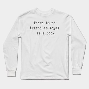 No Friend As Loyal Long Sleeve T-Shirt